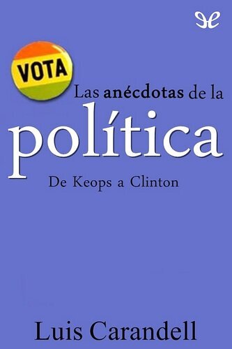 Las anecdotas de la política: de Keops a Clinton