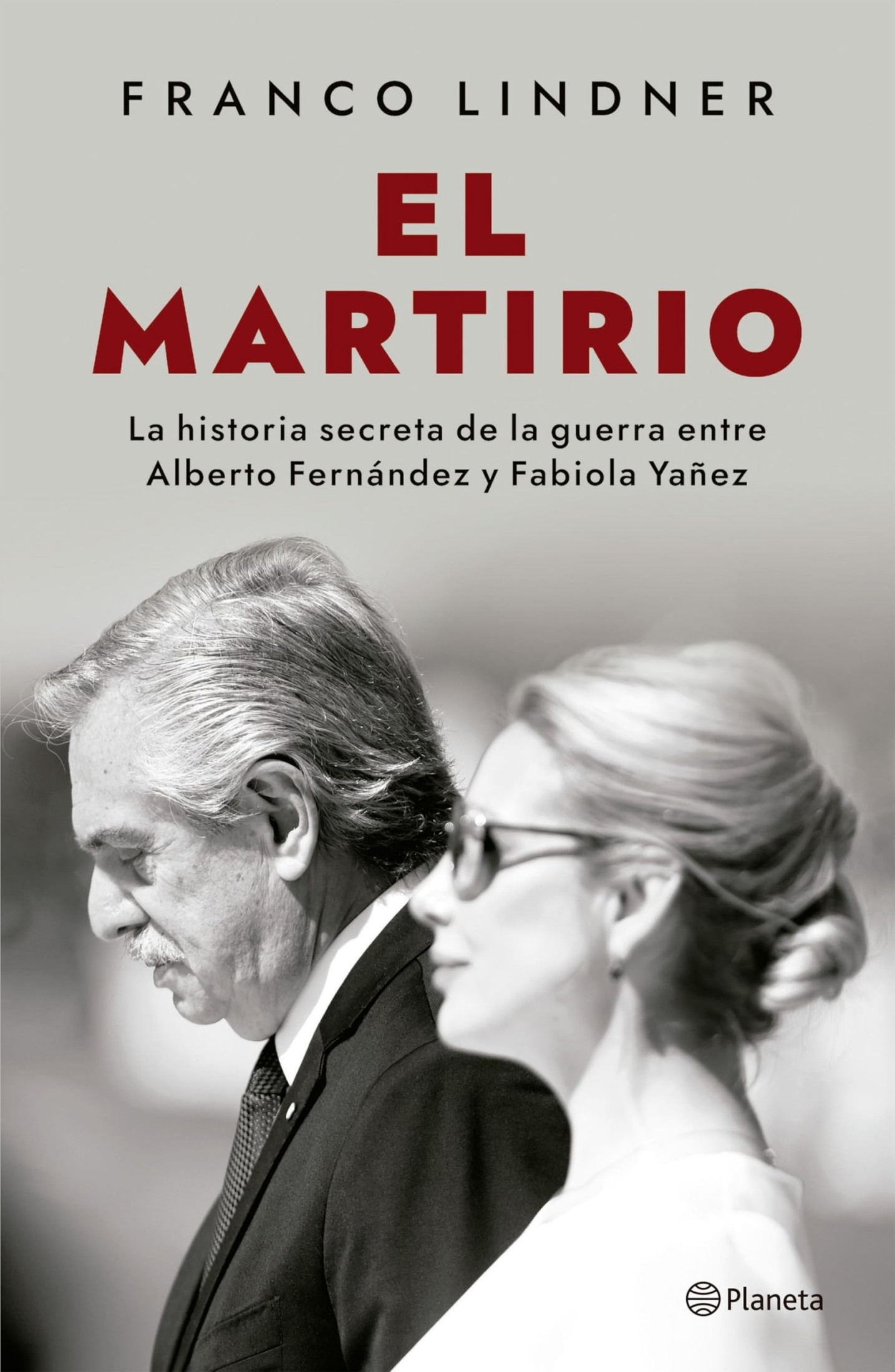 EL MARTIRIO. LA HISTORIA SECRETA DE LA GUERRA ENTRE ALBERTO FERNÁNDEZ Y FABIOLA YAÑEZ