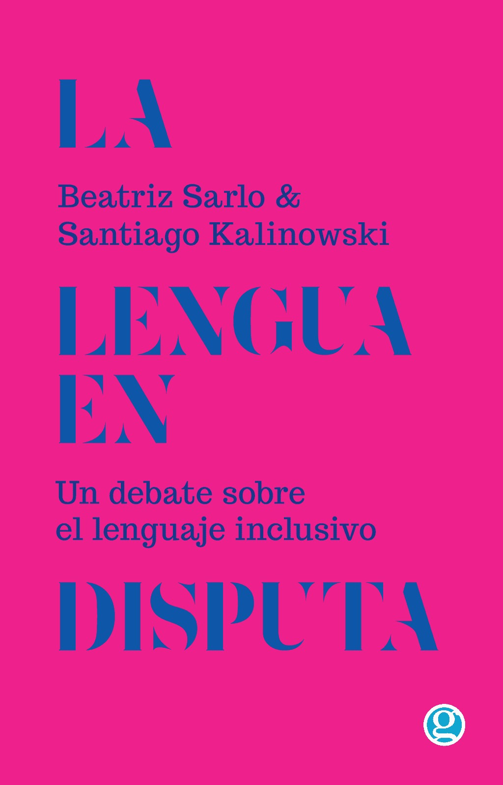 La lengua en disputa: Un debate sobre el lenguaje inclusivo: Un debate sobre el lenguaje inclusivo