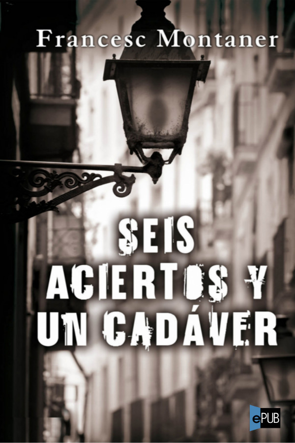 Seis aciertos y un cadáver