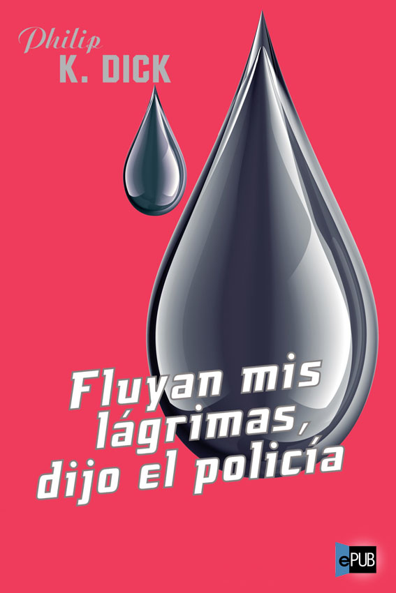 Fluyan mis lágrimas, dijo el policía