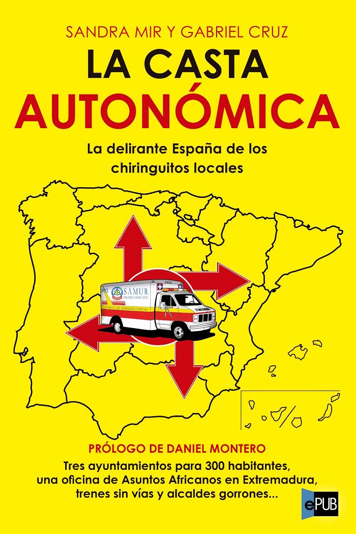 La casta autonómica. La delirante España de los chiringuitos locales