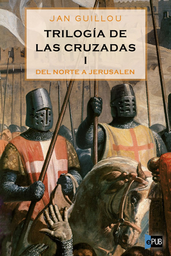 Trilogía de las Cruzadas I. Del Norte a Jerusalén