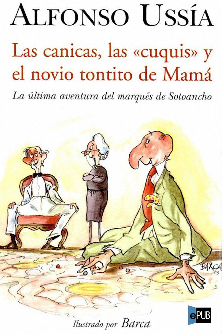 Las canicas, las «cuquis» y el novio tontito de Mamá