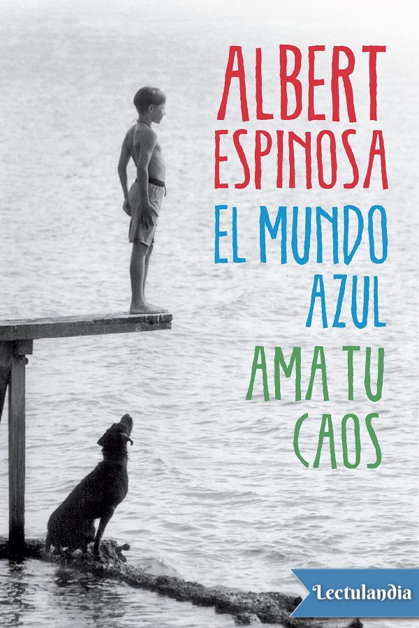 El mundo azul. Ama tu caos