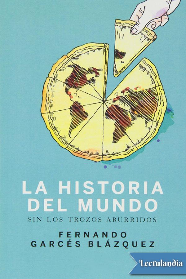 Historia del mundo sin los trozos aburridos