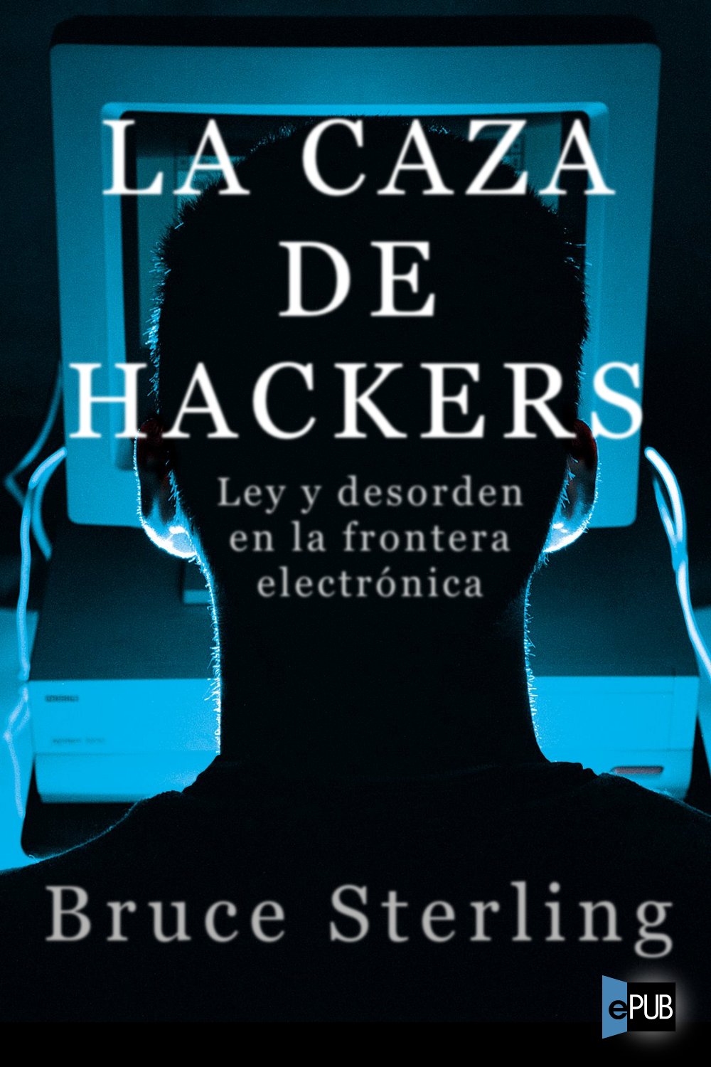 La caza de hackers. Ley y desorden en la frontera electrónica